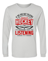 If We're Not Talking About Hockey... (L.Sleeve)