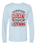 If We're Not Talking About Hockey... (L.Sleeve)