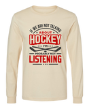 If We're Not Talking About Hockey... (L.Sleeve)